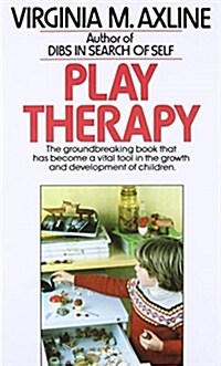 Play Therapy: The Groundbreaking Book That Has Become a Vital Tool in the Growth and Development of Children (Mass Market Paperback)