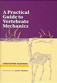 A Practical Guide to Vertebrate Mechanics (Hardcover)
