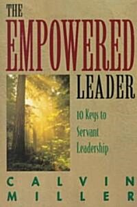 The Empowered Leader: 10 Keys to Servant Leadership (Paperback)