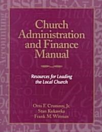Church Administration and Finance Manual : Resources for Leading the Local Church (Paperback)