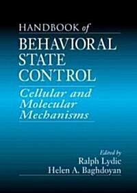 Handbook of Behavioral State Control: Cellular and Molecular Mechanisms (Hardcover)