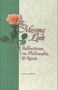 The Missing Link Reflections on Philosophy and Spirit (Hardcover)