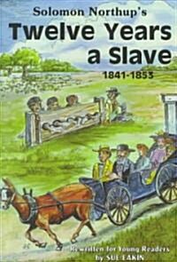 Solomon Northups Twelve Years a Slave: 1841-1853 (Paperback)