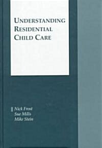 Understanding Residential Child Care (Hardcover)