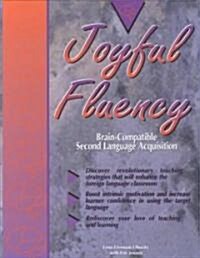 Joyful Fluency: Brain-Compatible Second Language Acquisition (Paperback)