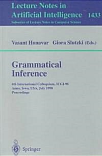 Grammatical Inference: 4th International Colloquium, Icgi-98, Ames, Iowa, USA, July 12-14, 1998, Proceedings (Paperback, 1998)