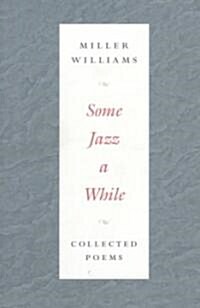 Some Jazz a While: Collected Poems (Paperback)