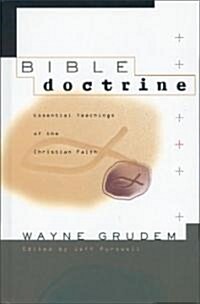 Bible Doctrine: Essential Teachings of the Christian Faith (Hardcover)