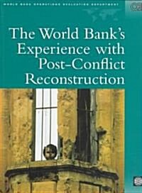 The World Banks Experience With Post-Conflict Reconstruction (Paperback)