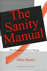 Sanity Manual: The Therapeutic Uses of Writing (Paperback)