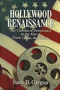 Hollywood Renaissance : The Cinema of Democracy in the Era of Ford, Kapra, and Kazan (Paperback)