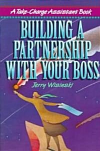 Building a Partnership with Your Boss (Paperback)