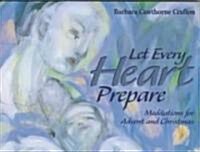 Let Every Heart Prepare : Meditations for Advent and Christmas (Paperback)