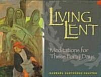 Living Lent : Meditations for These Forty Days (Paperback)