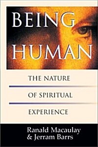 Being Human: The Nature of Spiritual Experience (Paperback)