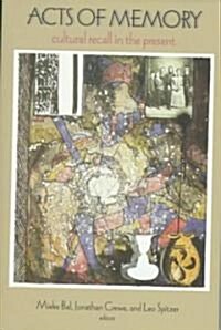 Acts of Memory: Cultural Recall in the Present (Paperback)