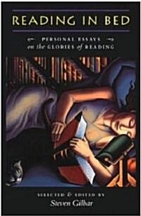 Reading in Bed: Personal Essays on the Glories of Reading (Paperback)