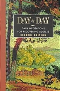 Day by Day: Daily Meditations for Recovering Addicts, Second Edition (Paperback, 2)