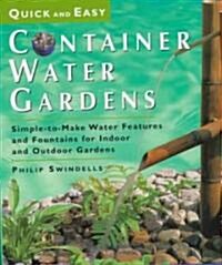 Quick & Easy Container Water Gardens (Hardcover)