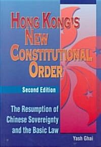 Hong Kongs New Constitutional Order: The Resumption of Chinese Sovereignty and the Basic Law, Second Edition (Paperback, 2)