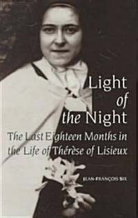 Light of the Night: The Last Eighteen Months in the Life of Thrse of Lisieux (Paperback)