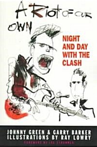 A Riot of Our Own: Night and Day with the Clash (Paperback)