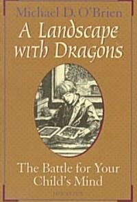 A Landscape with Dragons: The Battle for Your Childs Mind (Paperback)