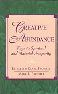 Creative Abundance: Keys to Spiritual and Material Prosperity (Paperback)