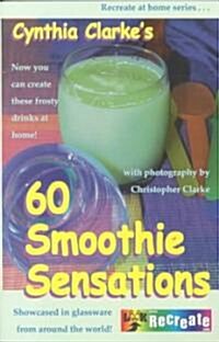 Cynthia Clarkes 60 Smoothie Sensations (Paperback)