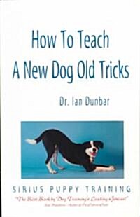 How to Teach a New Dog Old Tricks: The Sirius Puppy Training Manual (Paperback, 3)