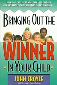 Bringing Out the Winner in Your Child (Paperback)