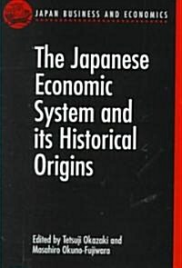 The Japanese Economic System and Its Historical Origins (Hardcover)