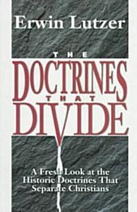 The Doctrines That Divide: A Fresh Look at the Historic Doctrines That Separate Christians (Paperback, 6)