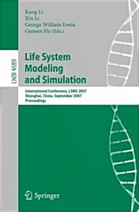 Life System Modeling and Simulation: International Conference, LSMS 2007 Shanghai, China, September 14-17, 2007 Proceedings (Paperback)