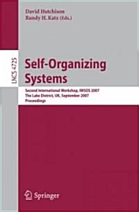 Self-Organizing Systems: Second International Workshop, Iwsos 2007, the Lake District, Uk, September 11-13, 2007, Proceedings (Paperback, 2007)
