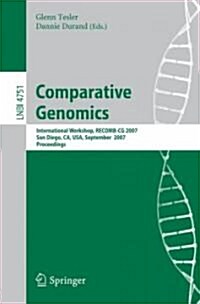 Comparative Genomics: Recomb 2007, International Workshop, Recomb-CG 2007, San Diego, Ca, Usa, September 16-18, 2007, Proceedings (Paperback, 2007)