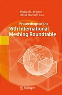 Proceedings of the 16th International Meshing Roundtable (Hardcover, 2008)