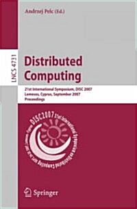 Distributed Computing: 21st International Symposium, Disc 2007, Lemesos, Cyprus, September 24-26, 2007, Proceedings (Paperback, 2007)