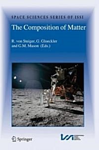 The Composition of Matter: Symposium Honouring Johannes Geiss on the Occasion of His 80th Birthday (Hardcover)