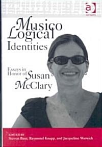 Musicological Identities : Essays in Honor of Susan McClary (Hardcover)