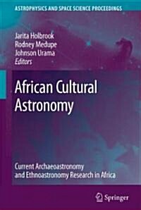 African Cultural Astronomy: Current Archaeoastronomy and Ethnoastronomy Research in Africa (Hardcover)