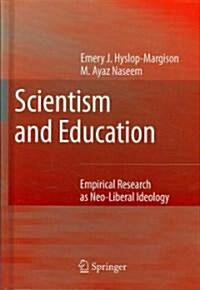 Scientism and Education: Empirical Research as Neo-Liberal Ideology (Hardcover, 2007)