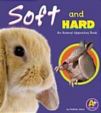 Soft and Hard: An Animal Opposites Book (Library Binding)