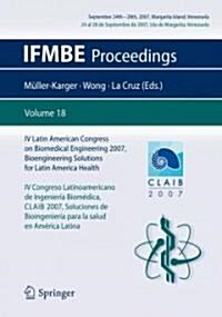 IV Latin American Congress on Biomedical Engineering 2007, Bioengineering Solutions for Latin America Health, September 24th-28th, 2007, Margarita Isl (Paperback, 2008)