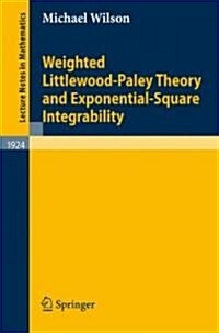 Weighted Littlewood-Paley Theory and Exponential-Square Integrability (Paperback)