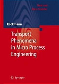 Transport Phenomena in Micro Process Engineering (Hardcover)