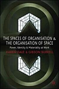 The Spaces of Organisation and the Organisation of Space : Power, Identity and Materiality at Work (Paperback)