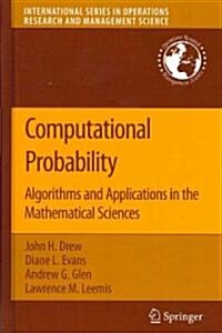 Computational Probability: Algorithms and Applications in the Mathematical Sciences (Hardcover)