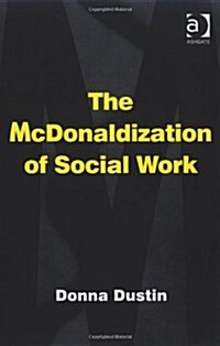 The McDonaldization of Social Work (Hardcover)