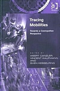 Tracing Mobilities : Towards a Cosmopolitan Perspective (Hardcover)